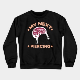 My next piercing Funny Meme Lobotomy Crewneck Sweatshirt